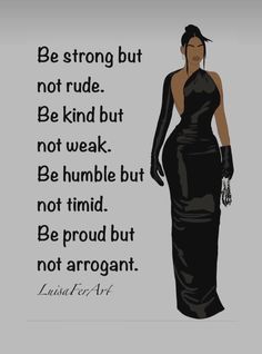 a woman in a black dress with the quote be strong but not rude