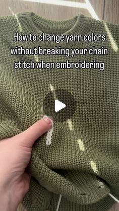 someone is knitting a sweater with the words how to change yarn colors without breaking your chain or stitch when embroiderying