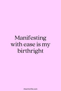 a pink background with the words, manfesting with ease is my birtht