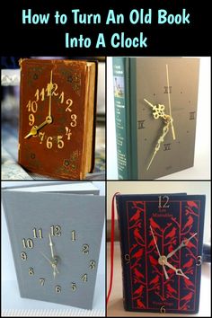 four different clocks with the words how to turn an old book into a clock