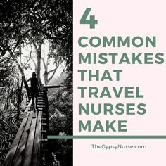 a person standing on top of a wooden bridge with the words 4 common misstakes that travel nurses make