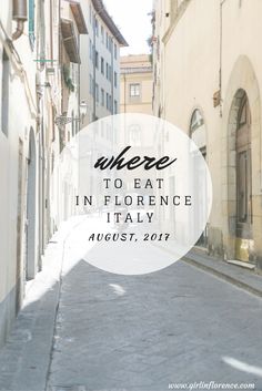 an alleyway with the words where to eat in florence italy august, 2017