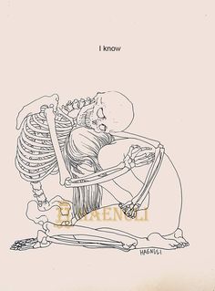 a drawing of a skeleton sitting on top of a chair with the caption, i know