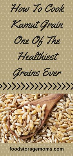 an image of grains with the words how to cook kannut grain one of the healthiest grains ever