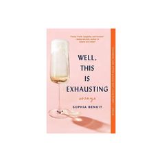 a book cover for well, this is exhausting by sophia berioti