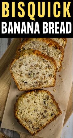 sliced banana bread sitting on top of a cutting board with the words, bisquick banana bread