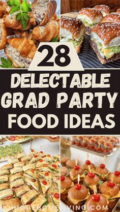 some delicious looking food items with the words 28 delectable grad party food ideas