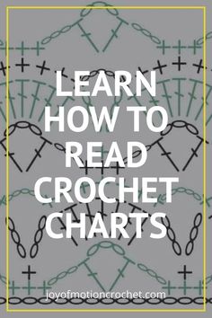 the words learn how to read crochet chart on a gray background with black and white