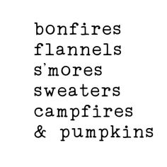 the words bonfires flannels s'mores sweaters campfires and pumpkins