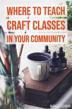 there is a vase with flowers in it and the words where to teach craft classes in your community