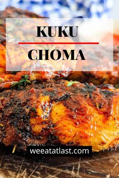 the words kuku choma on top of grilled chicken