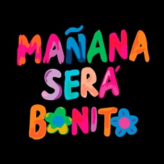 the words manana sera bonito are in multicolored letters on a pink background