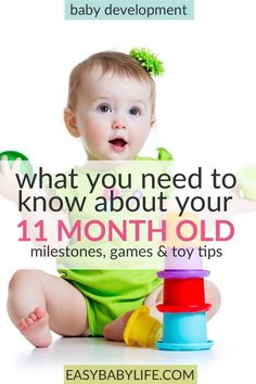 a baby sitting on the floor with toys in front of it and text that says, what you need to know about your 11 month old