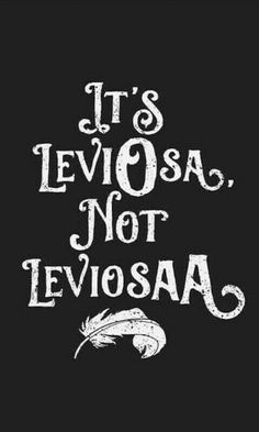 it's leviosa not leviosaa written in white ink on a black background