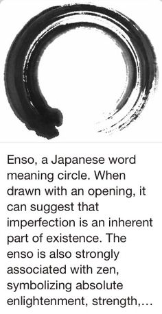 an ink painting with the words enso, a japanese word meaning circle when drawn with an opening it can suggest that imperfection is an innerent part of