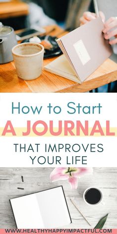 How to Start a Journal (That Improves Your Life) - Healthy Happy Impactful - Best Journals To Buy, Journaling Start, Emotion Journal, Unique Journals, Mental Wellbeing, Start Today