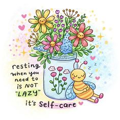 a jar filled with flowers and a bee sitting on the ground next to it's self - care message