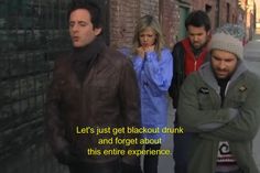 a group of people standing next to each other near a brick wall with the words let's just get blackout drunk and forget about this entire experience