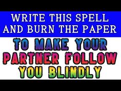 the words write this spell and burn the paper to make your partner follow you blindly