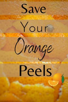 an orange peel with the words save your orange peels