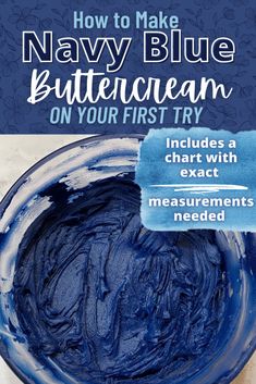 a blue bowl filled with blue paint and the title how to make navy blue buttercream on your first try