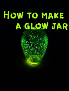 a glowing jar with the words how to make a glow jar in green on it