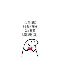 a cartoon character holding a red heart in his hands with the words eu te amo do tamanoo da suas reclamacoes