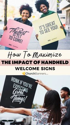 two women holding signs that say how to maximumize the impact of hand held welcome signs