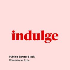 the words indulge are in red and black on a light pink background,