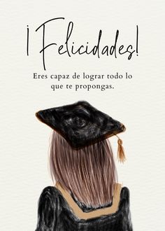 the back of a woman's head wearing a graduation cap and gown, with text that reads i felicidades