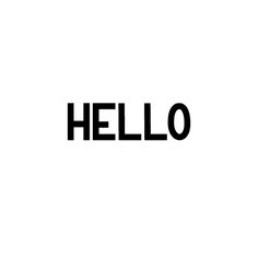 the word hello written in black on a white background