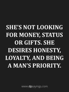 a quote that says she's not looking for money status or gifts she deserves honesty, lovable and being a man's priority