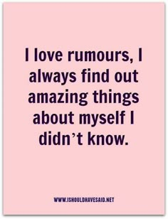 a pink background with the words i love rumours, i always find out amazing things about