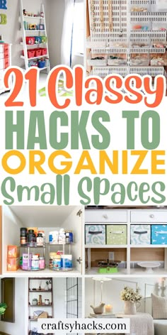 the words, 21 classy hacks to organize small spaces are overlaid with images