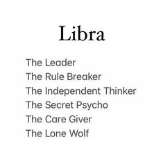 libra the leader the rules breaker the independent thinker the secret psychic the care giver the lone wolf