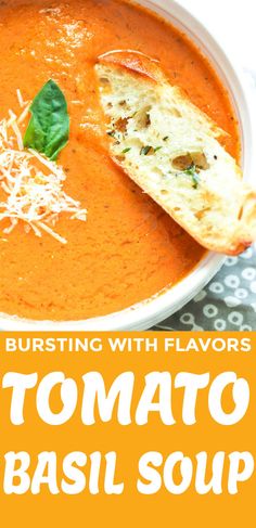 a bowl of tomato basil soup with bread on the side and text overlay that reads, bursting with flavorers tomato basil soup