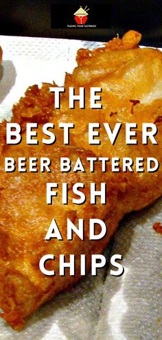 the best ever beer battered fish and chips are ready to be eaten for lunch or dinner