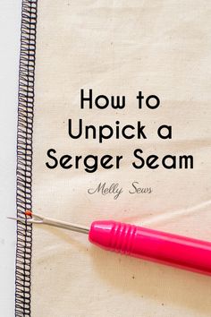 a pink pen sitting on top of a piece of paper with the words how to unpick a serger seam