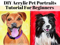 two paintings of dogs with the words diy acrylic pet portraits tutorial for beginners