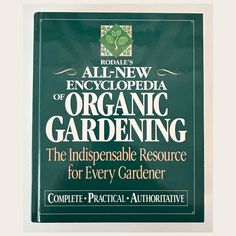 the front cover of an all - new encyclopedia of organic gardening