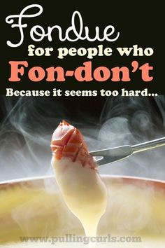 a spoon full of food with the words fondue for people who fon don't because it seems too hard