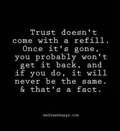 a quote that reads trust doesn't come with a refill once it's gone