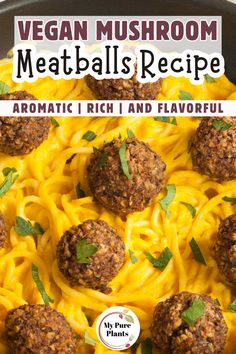 vegan mushroom meatballs recipe in a skillet with pasta and cheese on top