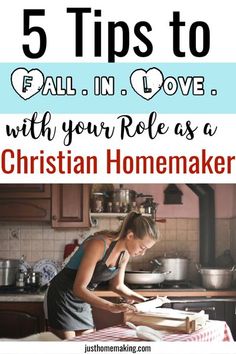 a woman in the kitchen preparing food with text overlay reading 5 tips to fall in love with your role as a christian homemaker