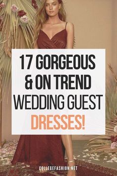 a woman in a dress with the words 17 gorgeous & on trend wedding guest dresses