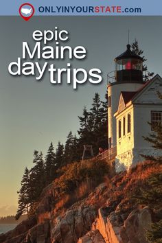 a lighthouse on top of a rocky cliff with the words epic maine daytrips