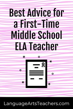 the title for best advice for a first - time middle school ela teacher