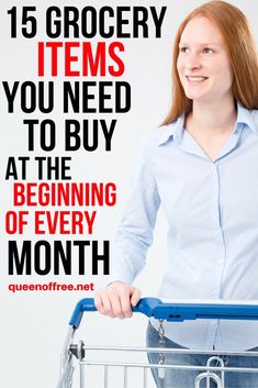 a woman holding a shopping cart with the text 15 grocery items you need to buy at the beginning of every month