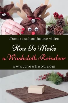 a reindeer made out of toilet paper next to a christmas decoration with text overlay that reads smart schoolhouse video how to make a washcloth reindeer