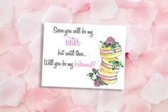 a card with pink flowers on it that says, sorry you will be my sister but not there